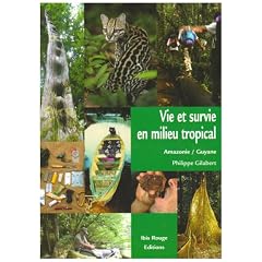 Vie et survie en milieu tropical : Amazonie fran�aise, Guyane