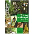 Vie et survie en milieu tropical : Amazonie fran�aise, Guyane