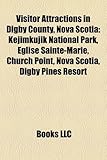 Visitor Attractions in Digby County, Nova Scotia: Kejimkujik National Park, Glise Sainte-Marie, Church Point, Nova Scotia, Digby Pines Resort-