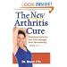 The New Arthritis Cure: Eliminate Arthritis and Fibromyalgia Pain Permanently