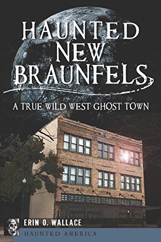 Haunted New Braunfels: A True Wild West Ghost Town (Haunted America)