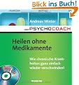 Der Psychocoach 2: Heilen ohne Medikamente. Wie chronische Krankheiten ganz einfach wieder verschwinden / Mit Starthilfe-CD