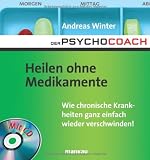 Der Psychocoach 2: Heilen ohne Medikamente - Wie chronische Krankheiten ganz einfach wieder verschwinden / Mit Starthilfe-CD - Andreas Winter