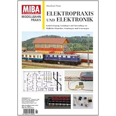 Elektropraxis und Elektronik - Kabelverlegung, Grundlagen und Anwendungen von Halbleiter-Bauteilen, Schaltungen und Steuerungen - MIBA Modellbahn Praxis