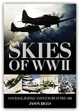 Skies of WWII: Courage, Battle & Victory in the Air