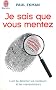Je sais que vous mentez ! : L'art de d�tecter ceux qui vous trompent