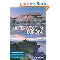 Unterwegs in Europa: Das gro�e Reisebuch