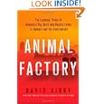 Animal Factory: The Looming Threat of Industrial Pig, Dairy, and Poultry Farms to Humans and the Environment by David Kirby