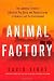 Animal Factory: The Looming Threat of Industrial Pig, Dairy, and Poultry Farms to Humans and the Environment