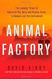 Animal Factory: The Looming Threat of Industrial Pig, Dairy, and Poultry Farms to Humans and the Environment