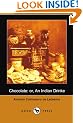 Chocolate: or, An Indian Drinke (Dodo Press)