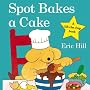 Spot Bakes a Cake (Spot Lift the Flap)