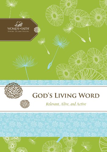 God's Living Word: Relevant, Alive, and Active (Women of Faith Study Guide Series)