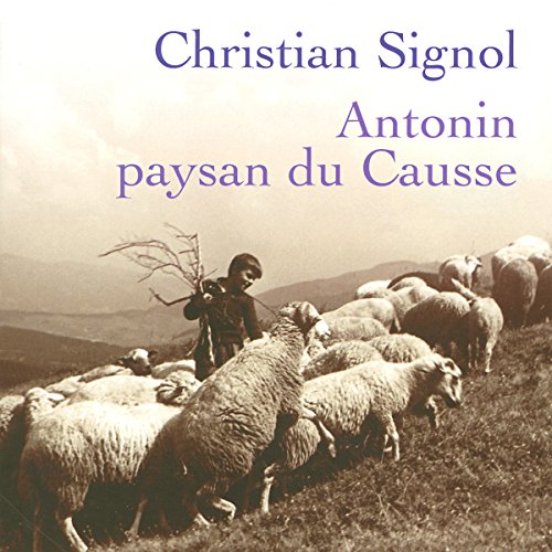 Antonin, paysan du Causse Antonin, paysan du Causse