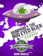 Humphrey The Bug Eyed Alien: Adventures In Europe (Kids Picture Books)
