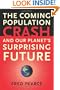 The Coming Population Crash: and Our Planet's Surprising Future