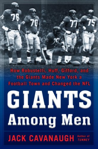 Giants Among Men: How Robustelli, Huff, Gifford, and the Giants Made New York a Football Town and Changed the NFL under United States in The Books Store