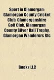 Sport in Glamorgan: Glamorgan County Cricket Club, Glamorganshire Golf Club, Glamorgan County Silver Ball Trophy, Glamorgan Wanderers RFC (Eng)