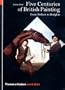 Five Centuries of British Painting: From Holbein to Hodgkin (World of Art)