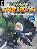 Dragonart Evolution: How to Draw Everything Dragon