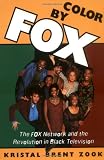 Color by Fox: The Fox Network and the Revolution in Black Television (W.E.B. Du Bois Institute)