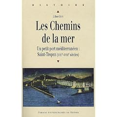 Les Chemins de la mer : Saint-Tropez : petit port m�diterran�en (XVIIe-XVIIIe si�cles)