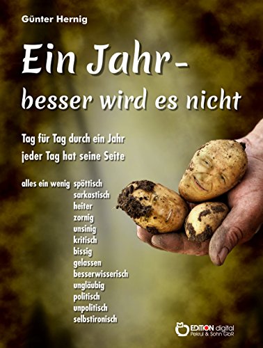 Ein Jahr - besser wird es nicht: Tag für Tag durch ein Jahr, jeder Tag hat seine Seite (German Edition)