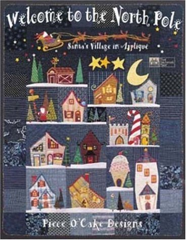 Welcome to the North Pole: Santa's Village in Applique by Becky Goldsmith (1997-06-24)