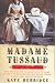 Madame Tussaud: A Life in Wax