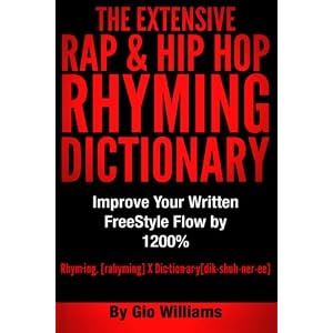 The Extensive Hip Hop Rhyming Dictionary: Hip Hop Rhyming Dictionary: The Extensive Hip Hop & Rap Rhyming Dictionary (Volume 1)