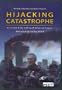 Hijacking Catastrophe: 9/11, Fear & the Selling of American Empire