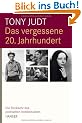 Das vergessene 20. Jahrhundert: Die R�ckkehr des politischen Intellektuellen