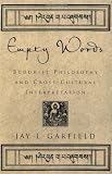 Empty Words: Buddhist Philosophy and Cross-Cultural Interpretation