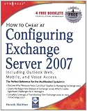 How to Cheat at Configuring Exchange Server 2007: Including Outlook Web, Mobile, and Voice Access