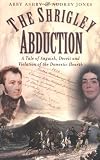 The Shrigley abduction : a tale of anguish, deceit and violation of the domestic hearth