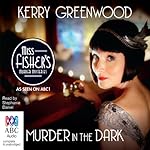 Murder in the Dark: A Phryne Fisher Mystery | Kerry Greenwood