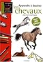 Apprendre � dessiner les chevaux : Plus de 200 mod�les