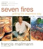 Seven Fires: Grilling the Argentine Way