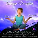 Indigo Dreams: Relaxation and Stress Management Bedtime Stories for Children, Improve Sleep, Manage Stress and Anxiety (Indigo Dreams)