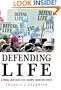 Defending Life: A Moral and Legal Case Against Abortion Choice