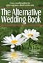 The Alternative Wedding Book: Create a Beautiful Wedding That Reflects Your Values and Doesn't Cost the Earth (Weddings)