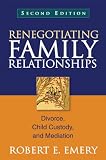 Renegotiating family relationships : divorce, child custody, and mediation