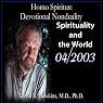 Homo Spiritus: Devotional Nonduality Series (Spirituality and the World - April 2003)