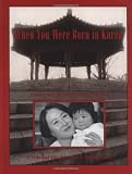 When You Were Born in Korea: A Memory Book for Children Adopted from Korea