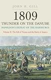 1809 THUNDER ON THE DANUBE: Napoleon's Defeat of the Habsburgs, Vol. II: The Fall of Vienna and the Battle of Aspern
