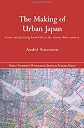 The Making of Urban Japan: Cities and Planning from Edo to the Twenty First Century (Nissan Institute Routledge Japanese Studies Series)