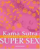 Kama Sutra Super Sex: Discover Erotic Bliss Week by Week