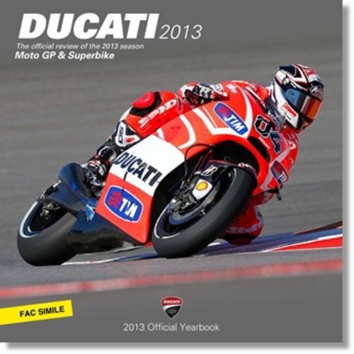 Ducati 2013: MotoGP & Superbike Official Yearbook (English and Italian Edition)