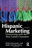 Hispanic Marketing, Second Edition: Connecting with the New Latino Consumer