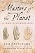 Masters of the Planet: The Search for Our Human Origins...